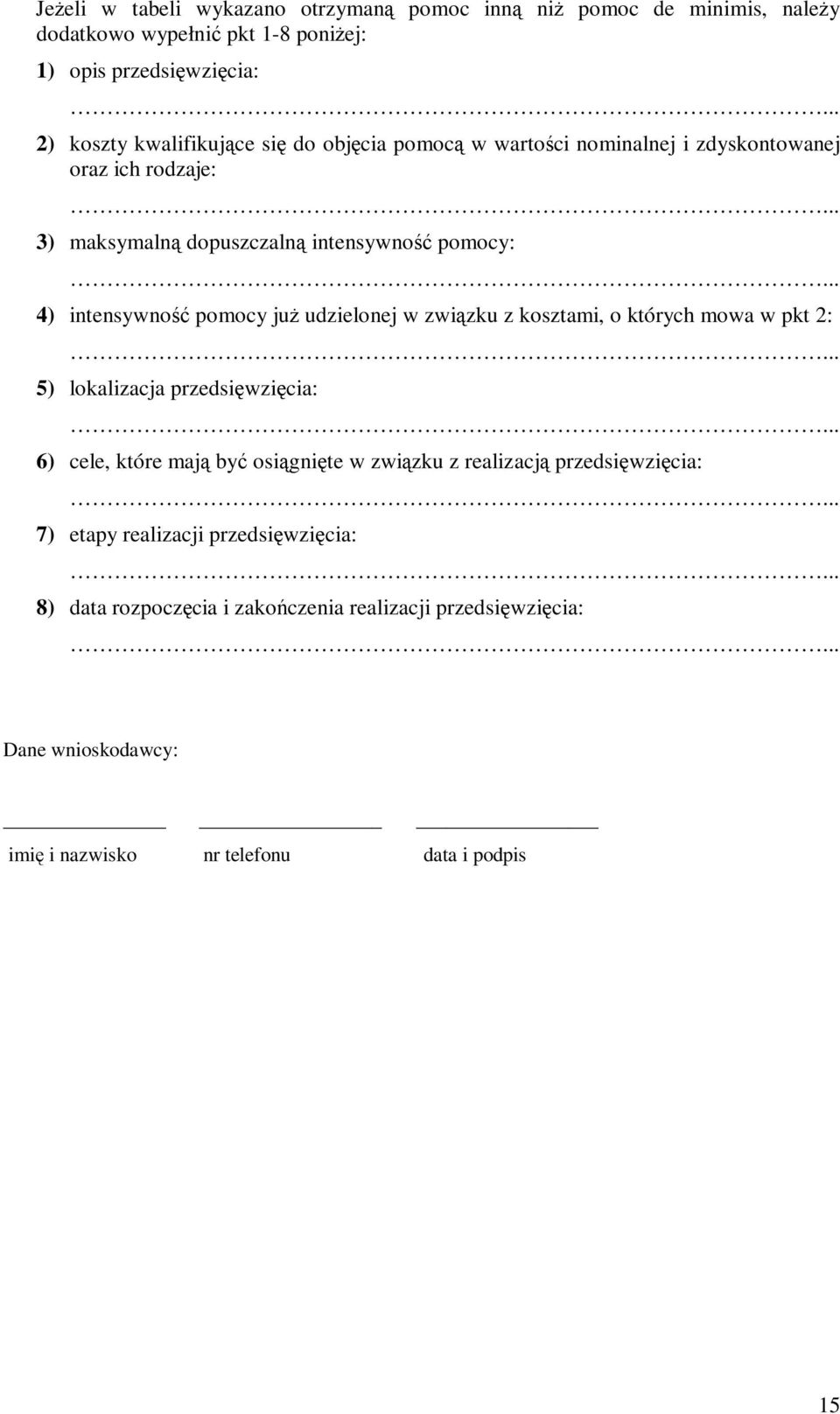 udzielonej w związku z kosztami, o których mowa w pkt 2: 5) lokalizacja przedsięwzięcia: 6) cele, które mają być osiągnięte w związku z realizacją