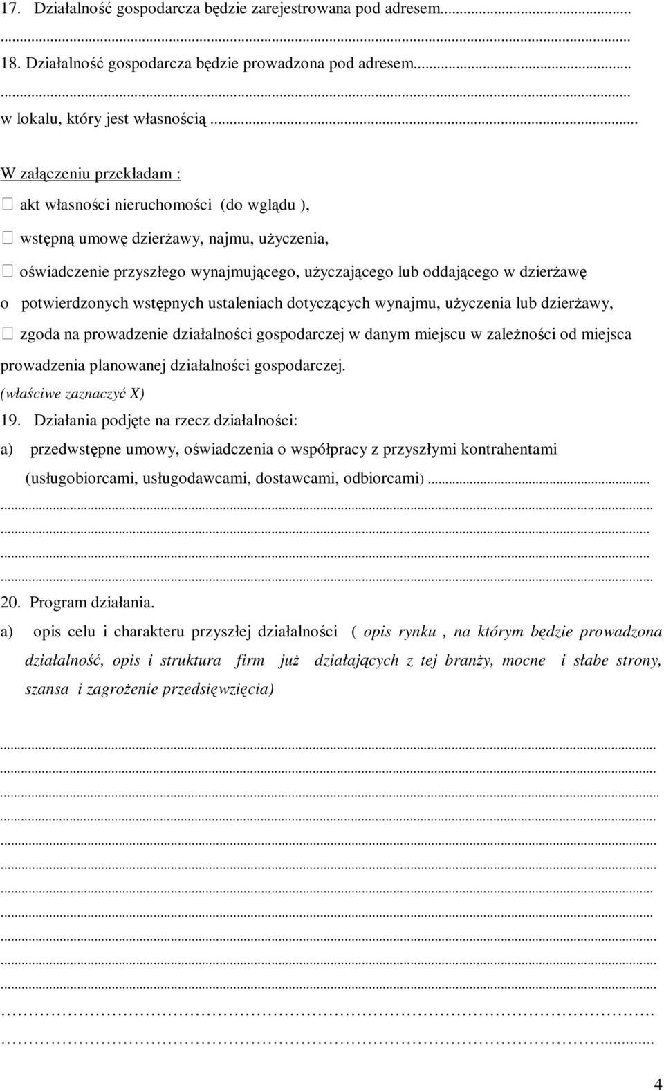 potwierdzonych wstępnych ustaleniach dotyczących wynajmu, użyczenia lub dzierżawy, zgoda na prowadzenie działalności gospodarczej w danym miejscu w zależności od miejsca prowadzenia planowanej