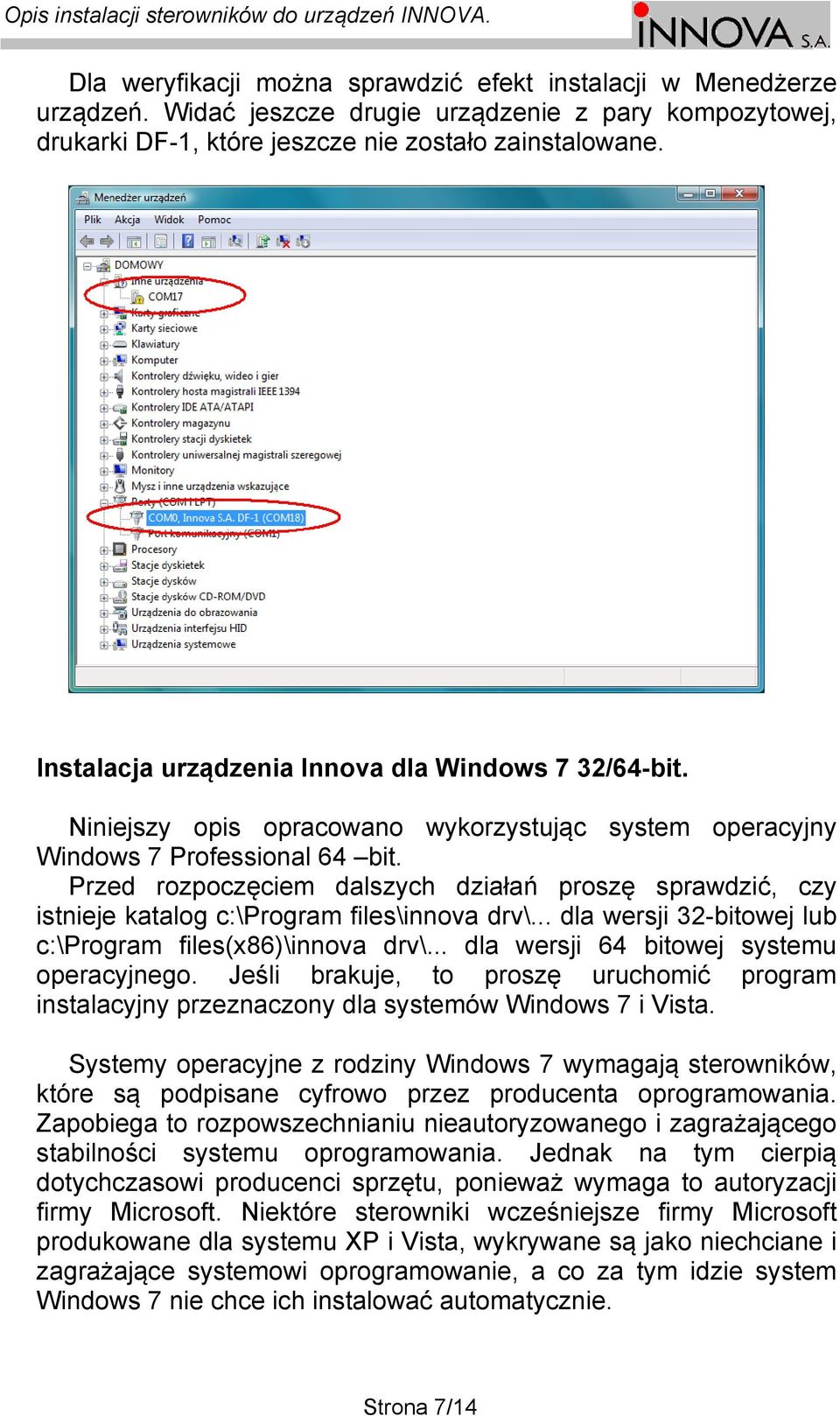 Przed rozpoczęciem dalszych działań proszę sprawdzić, czy istnieje katalog c:\program files\innova drv\... dla wersji 32-bitowej lub c:\program files(x86)\innova drv\.