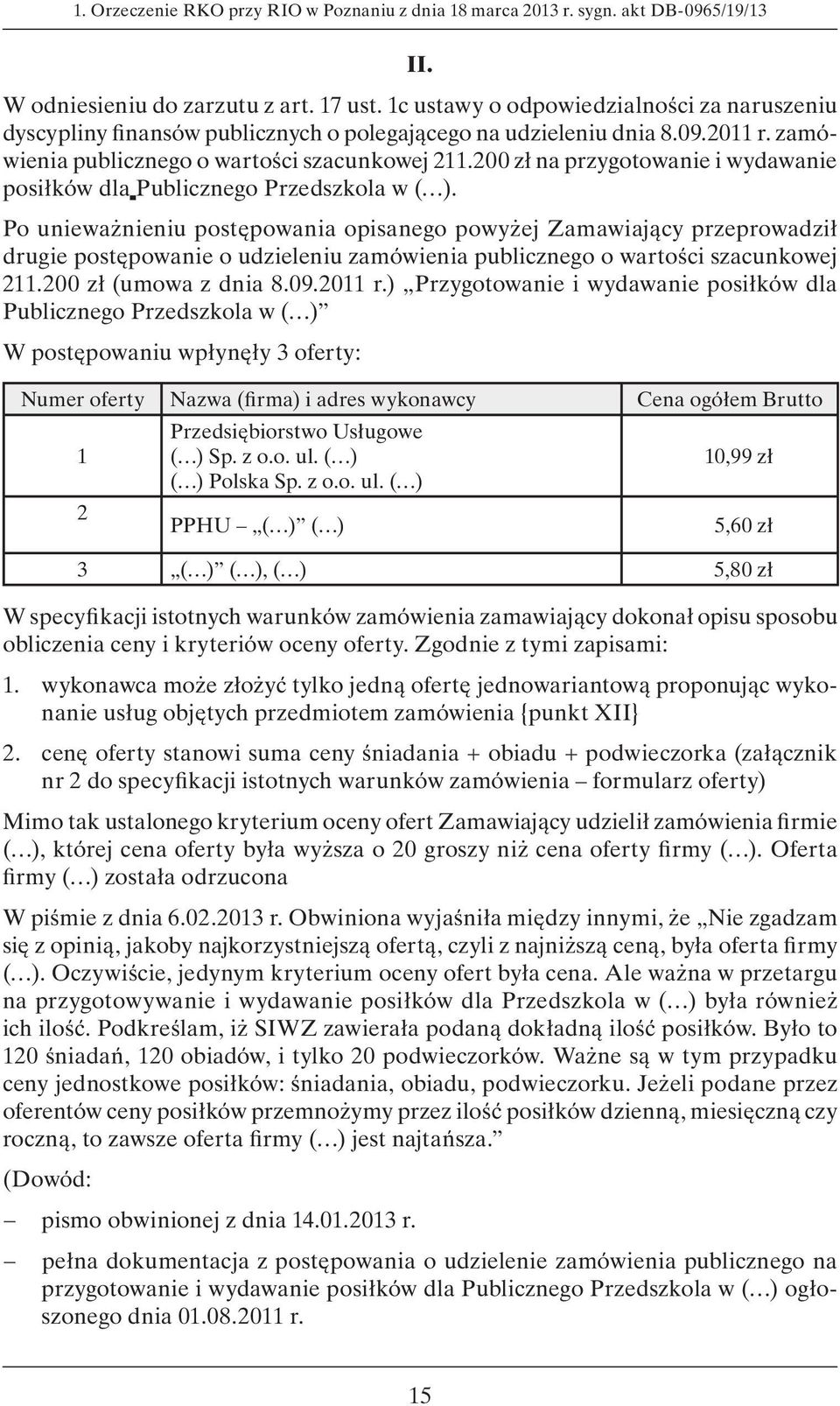 200 zł na przygotowanie i wydawanie posiłków dla Publicznego Przedszkola w ( ).