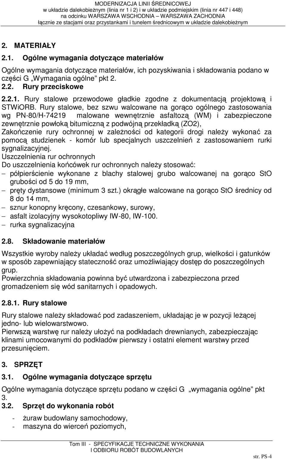 Zakończenie rury ochronnej w zaleŝności od kategorii drogi naleŝy wykonać za pomocą studzienek - komór lub specjalnych uszczelnień z zastosowaniem rurki sygnalizacyjnej.