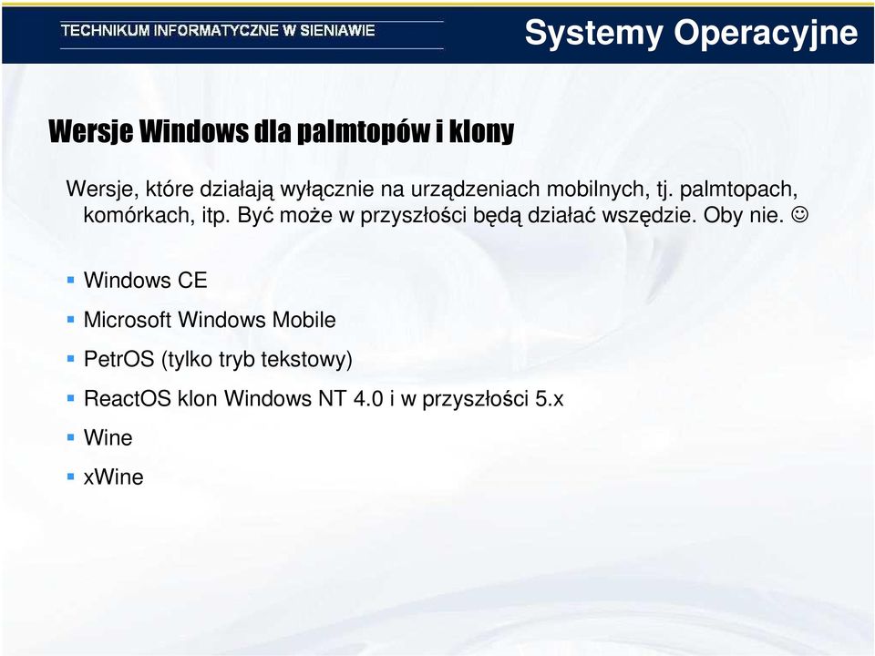 Być moŝe w przyszłości będą działać wszędzie. Oby nie.