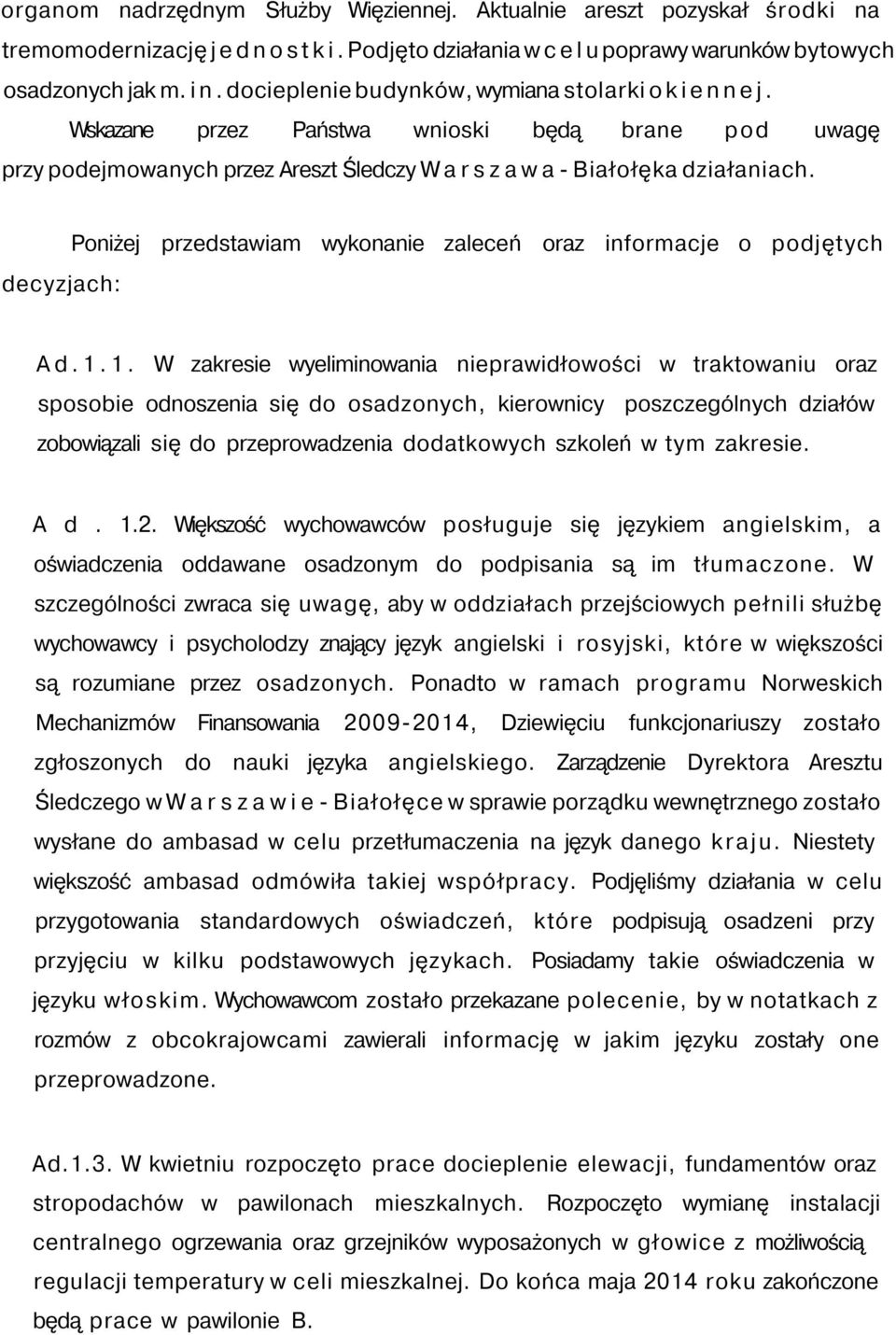 decyzjach: Poniżej przedstawiam wykonanie zaleceń oraz informacje o podjętych A d. 1.