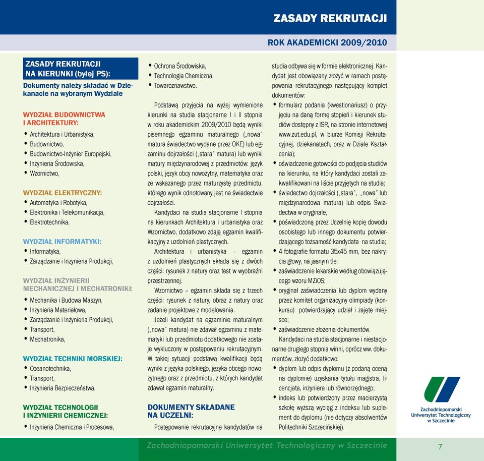 INFORMATYKI: Informatyka, Zarządzanie i Inżynieria Produkcji, WYDZIAŁ INŻYNIERII MECHANICZNEJ I MECHATRONIKI: Mechanika i Budowa Maszyn, Inżynieria Materiałowa, Zarządzanie i Inżynieria Produkcji,