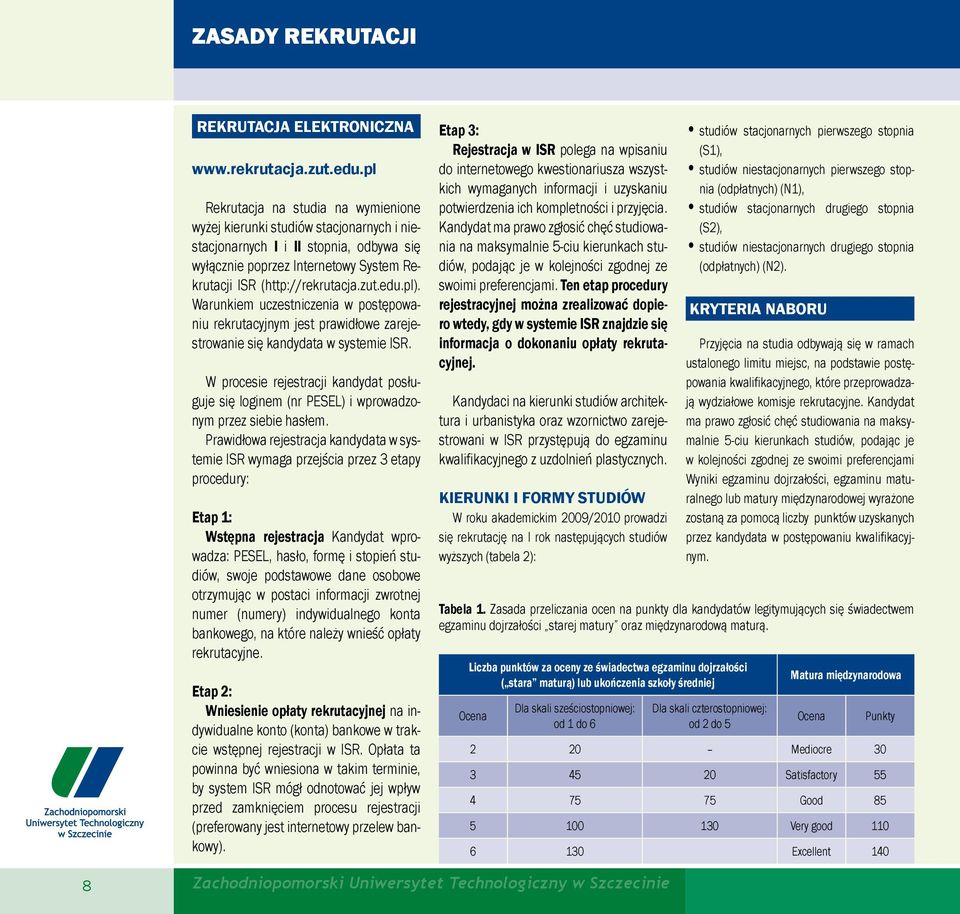 pl). Warunkiem uczestniczenia w postępowaniu rekrutacyjnym jest prawidłowe zarejestrowanie się kandydata w systemie ISR.