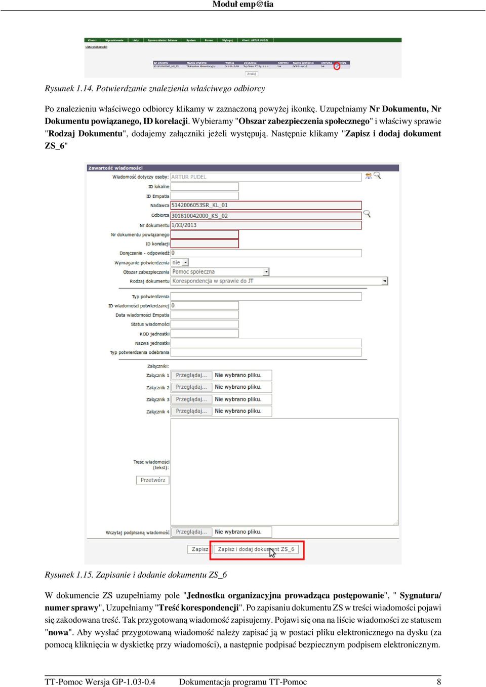 Zapisanie i dodanie dokumentu ZS_6 W dokumencie ZS uzupełniamy pole "Jednostka organizacyjna prowadząca postępowanie", " Sygnatura/ numer sprawy", Uzupełniamy "Treść korespondencji".