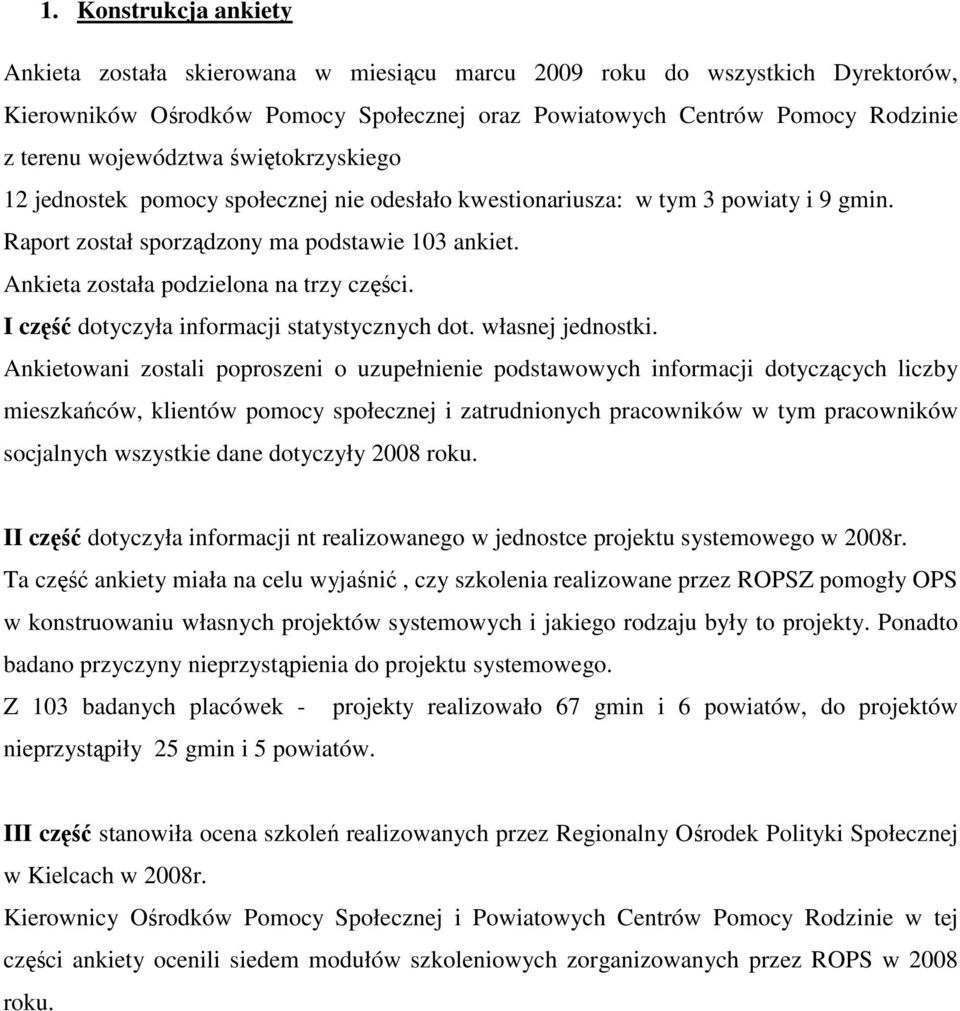 Ankieta została podzielona na trzy części. I część dotyczyła informacji statystycznych dot. własnej jednostki.