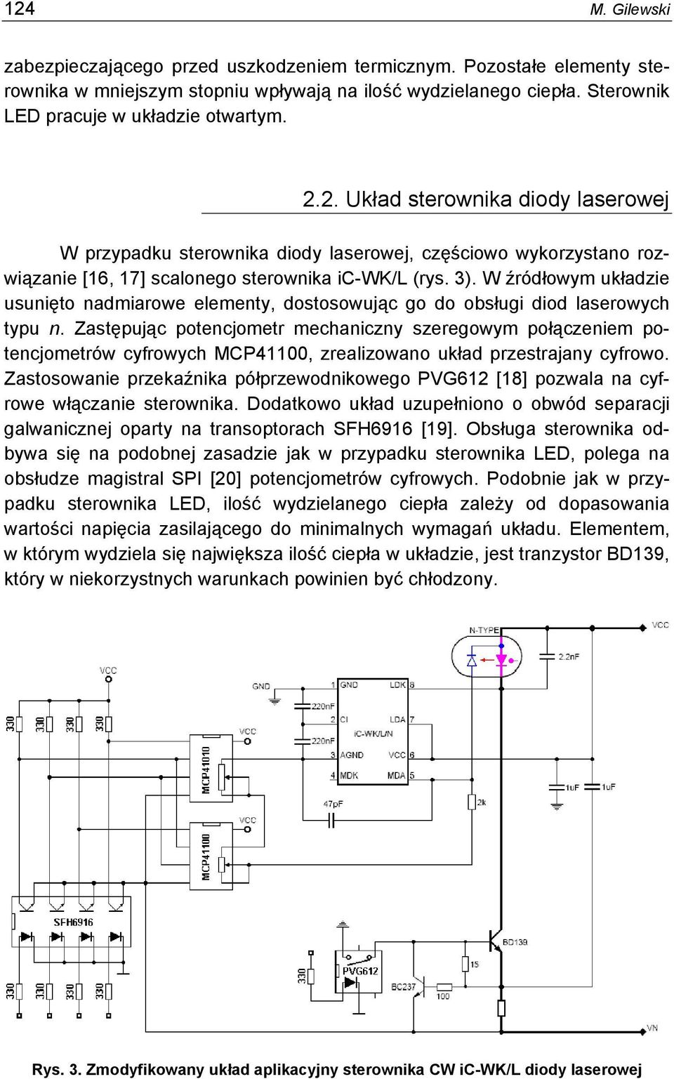 W źródłowym układzie usunięto nadmiarowe elementy, dostosowując go do obsługi diod laserowych typu n.