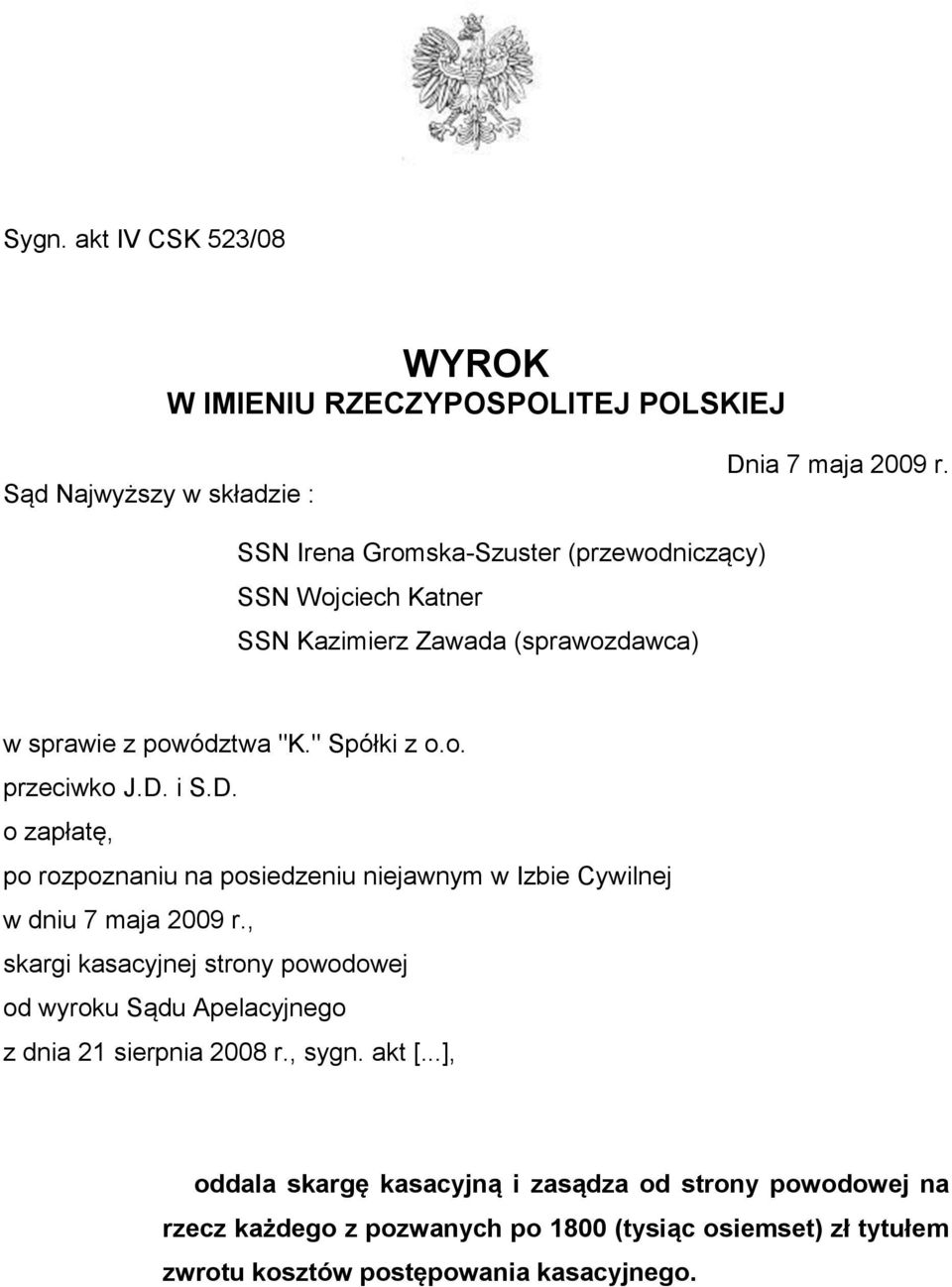 D. o zapłatę, po rozpoznaniu na posiedzeniu niejawnym w Izbie Cywilnej w dniu 7 maja 2009 r.