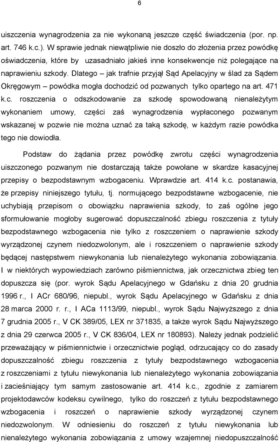 Dlatego jak trafnie przyjął Sąd Apelacy