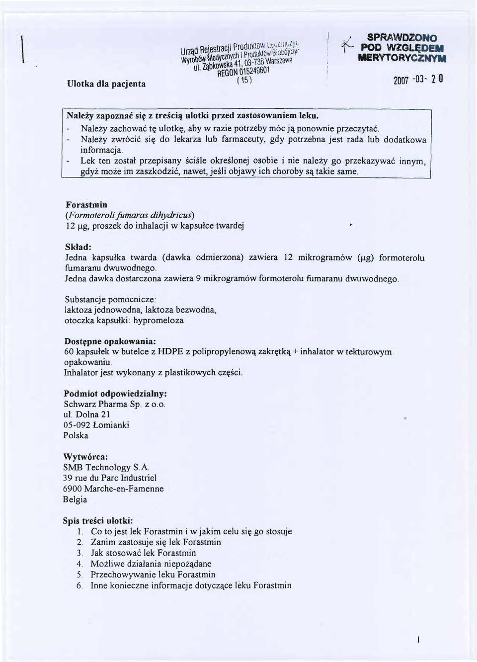 Nalezy zachowac te ulotke, aby w razie potrzeby móc ja ponownie przeczytac. Nalezy zwrócic sie do lekarza lub farmaceuty, gdy potrzebna jest rada lub dodatkowa informacja.