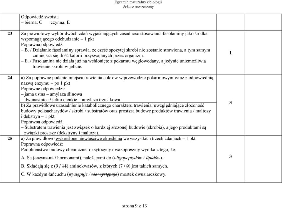 / Fasolamina nie działa już na wchłonięte z pokarmu węglowodany, a jedynie uniemożliwia trawienie skrobi w jelicie.