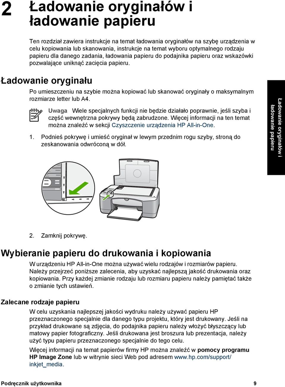 Ładowanie oryginału Po umieszczeniu na szybie można kopiować lub skanować oryginały o maksymalnym rozmiarze letter lub A4.