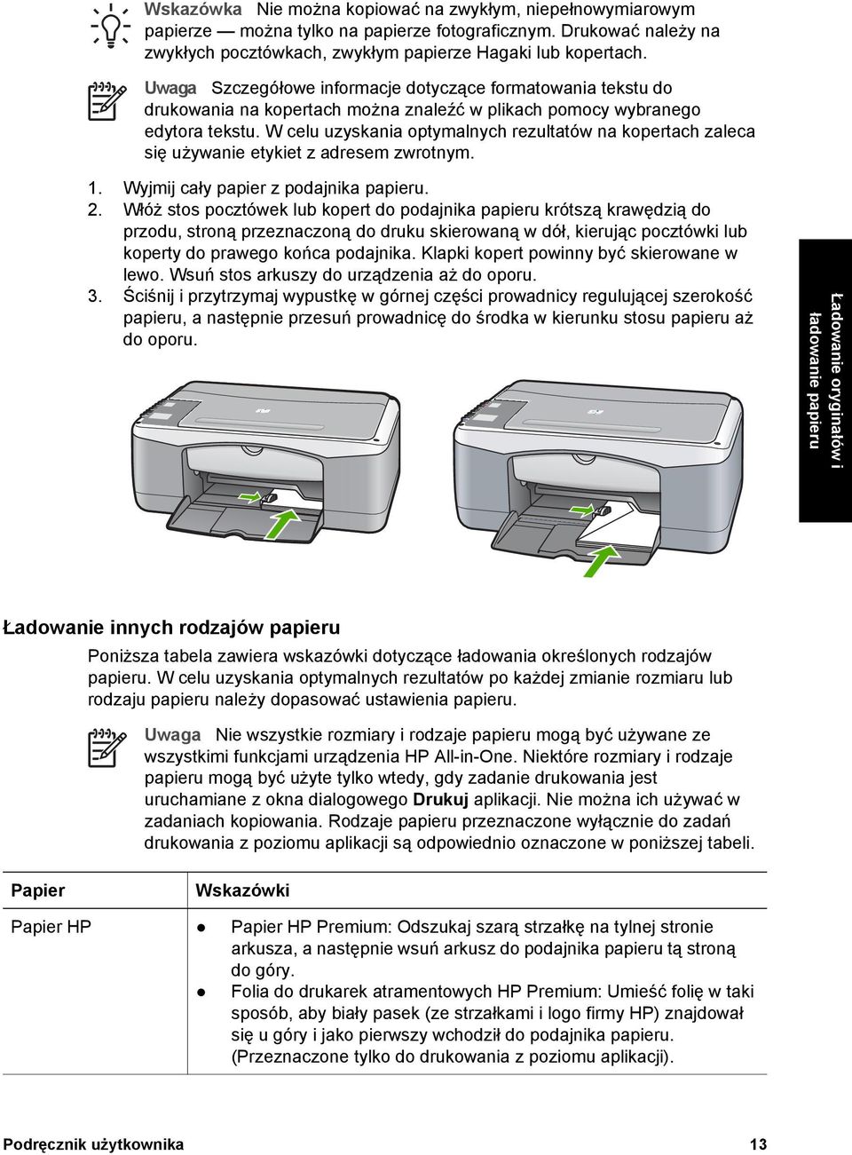 W celu uzyskania optymalnych rezultatów na kopertach zaleca się używanie etykiet z adresem zwrotnym. 1. Wyjmij cały papier z podajnika papieru. 2.