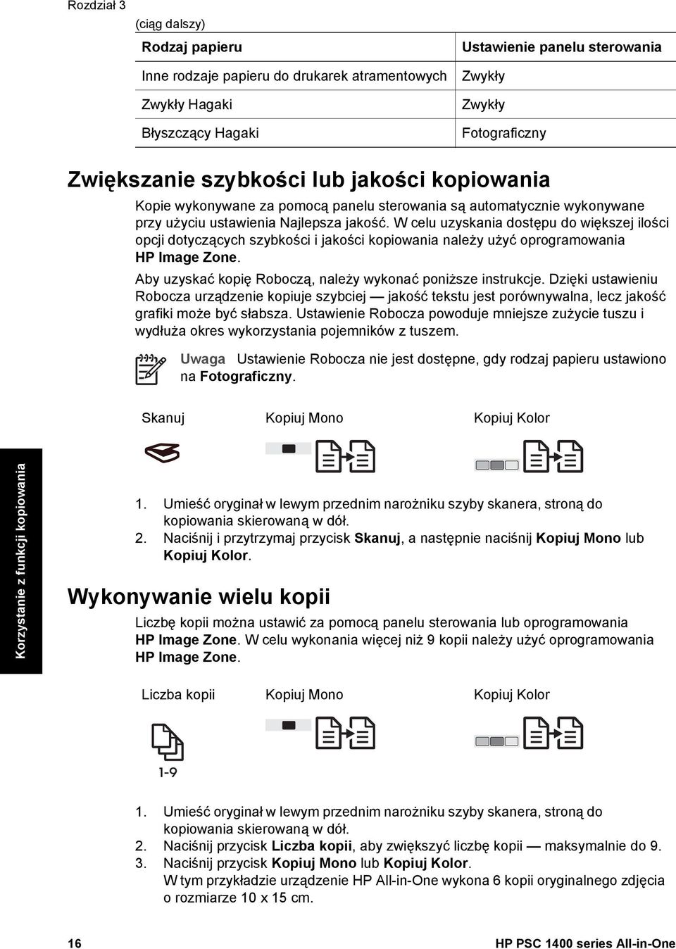 W celu uzyskania dostępu do większej ilości opcji dotyczących szybkości i jakości kopiowania należy użyć oprogramowania HP Image Zone. Aby uzyskać kopię Roboczą, należy wykonać poniższe instrukcje.