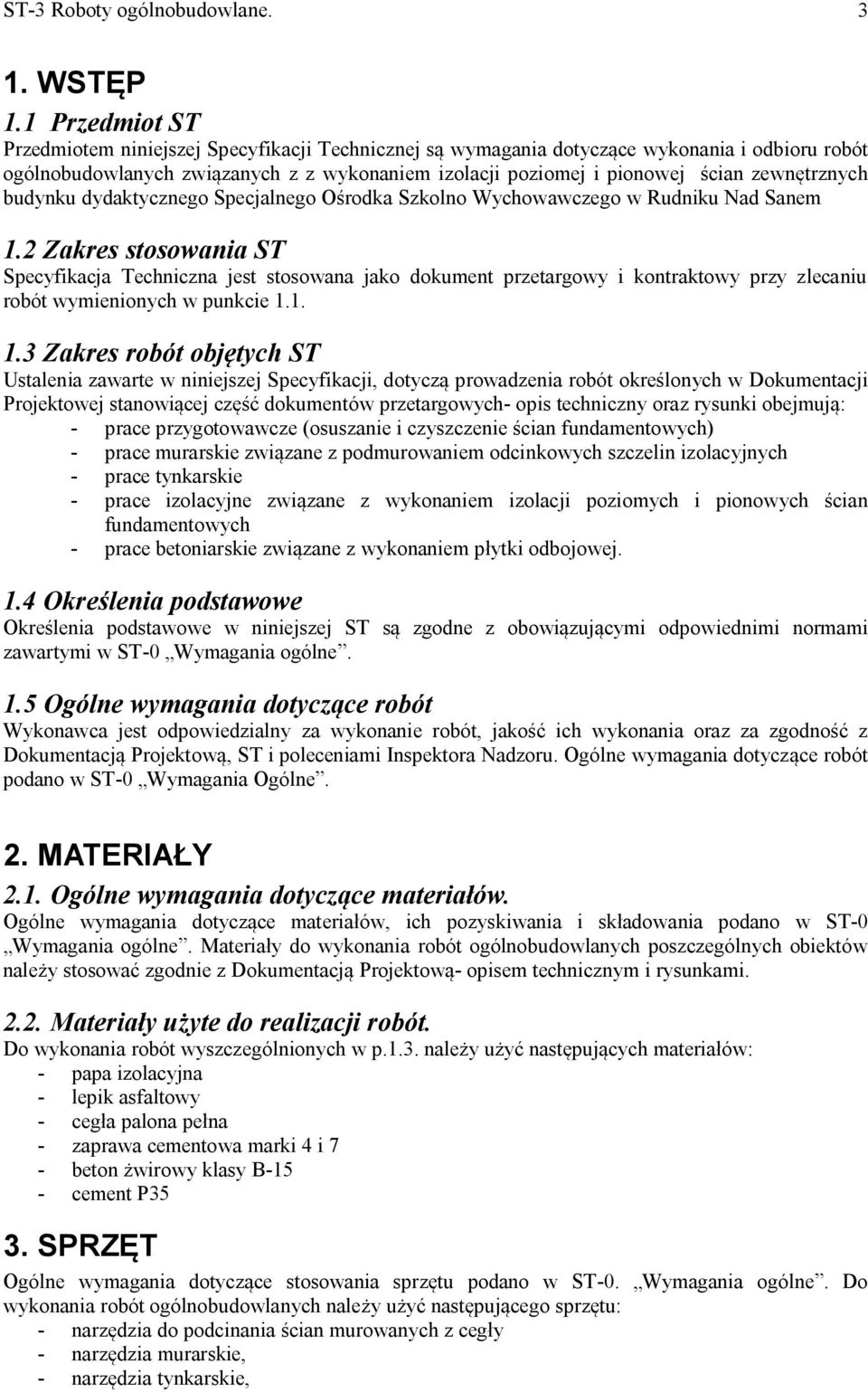 zewnętrznych budynku dydaktycznego Specjalnego Ośrodka Szkolno Wychowawczego w Rudniku Nad Sanem 1.