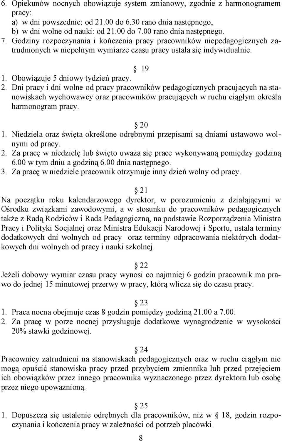 Obowiązuje 5 dniowy tydzień pracy. 2.