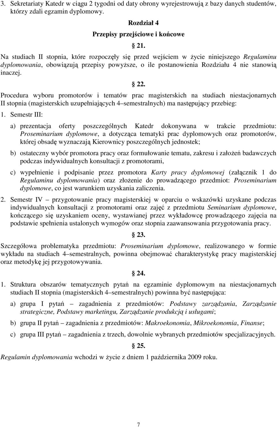 Procedura wyboru promotorów i tematów prac magisterskich na studiach niestacjonarnych II stopnia (magisterskich uzupełniających 4 semestralnych) ma następujący przebieg: 1.