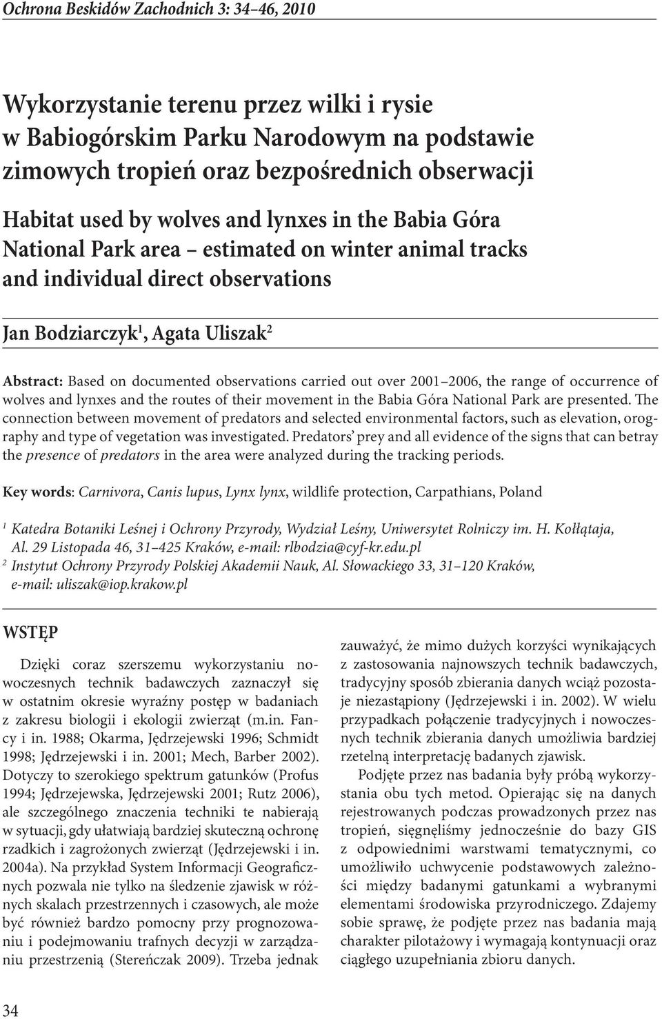 occurrence of wolves and lynxes and the routes of their movement in the Babia Góra National Park are presented.