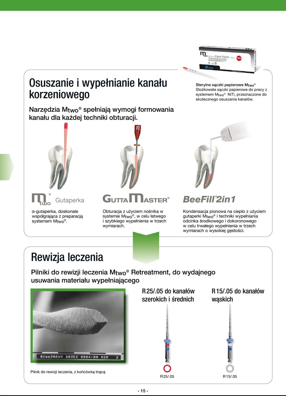 Gutaperka α-gutaperka, doskonale współgrająca z preparacją systemem Mtwo. Obturacja z użyciem nośnika w systemie Mtwo, w celu łatwego i szybkiego wypełnienia w trzech wymiarach.