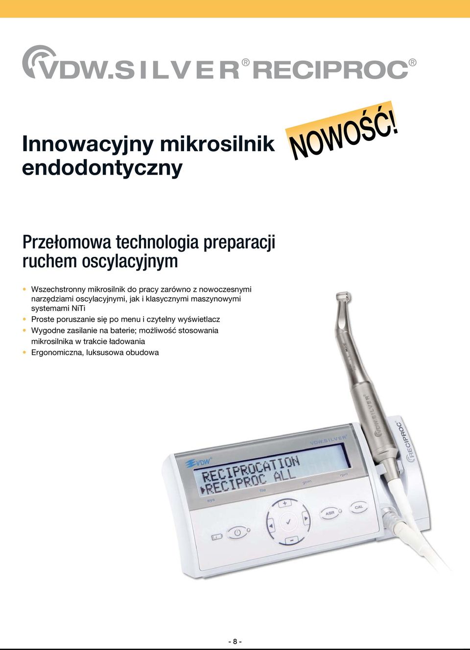 klasycznymi maszynowymi systemami NiTi Proste poruszanie się po menu i czytelny wyświetlacz