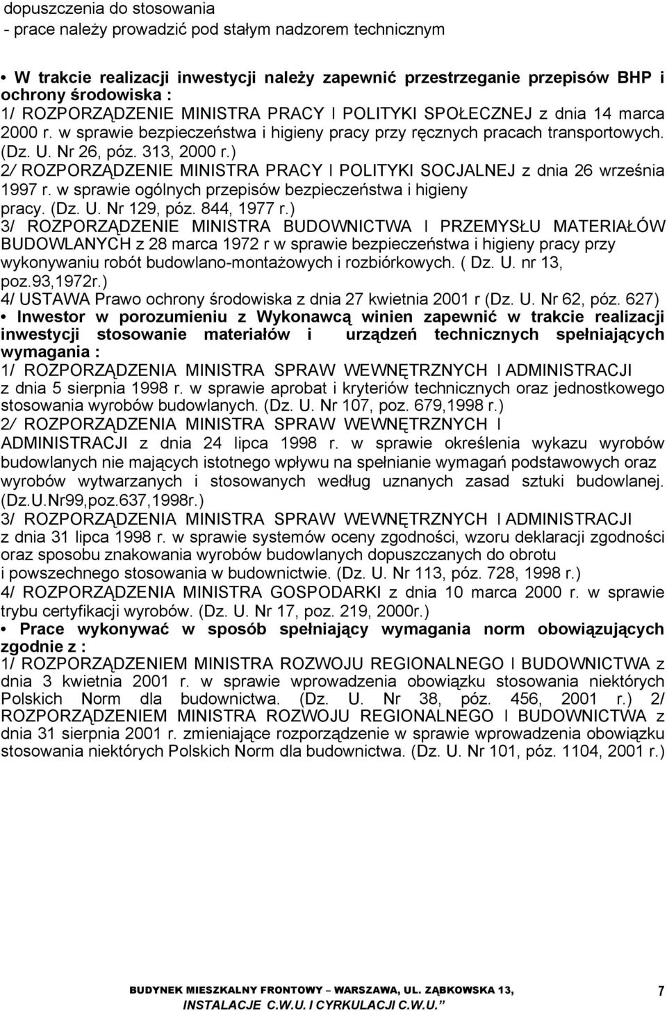 ) 2/ ROZPORZĄDZENIE MINISTRA PRACY l POLITYKI SOCJALNEJ z dnia 26 września 1997 r. w sprawie ogólnych przepisów bezpieczeństwa i higieny pracy. (Dz. U. Nr 129, póz. 844, 1977 r.