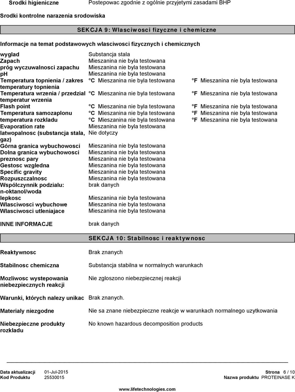 Flash point C F Temperatura samozaplonu C F temperatura rozkladu C F Evaporation rate latwopalnosc (substancja stala, gaz) Górna granica wybuchowosci Dolna granica wybuchowosci preznosc pary Gestosc