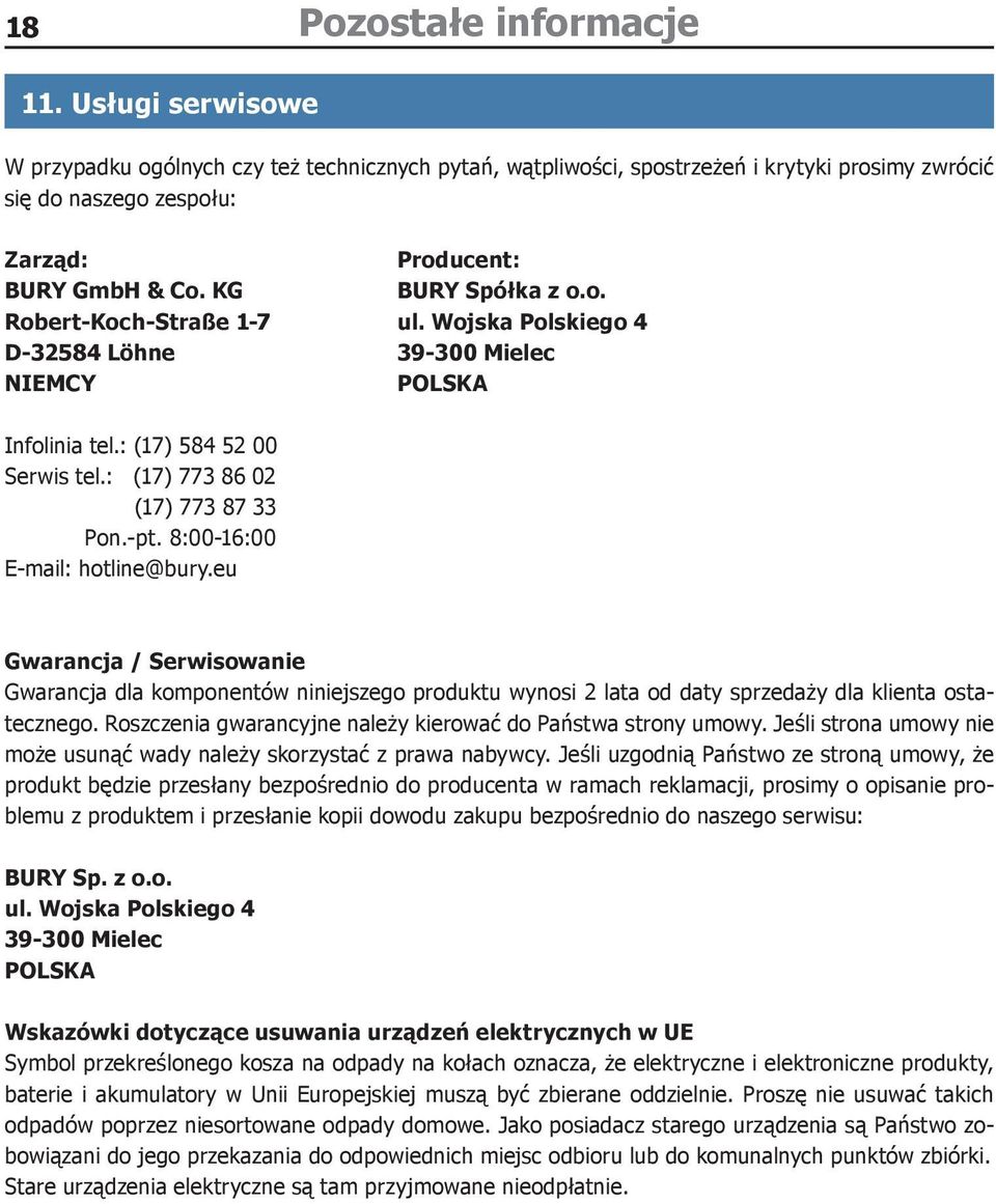 Wojska Polskiego 4 D-32584 Löhne 39-300 Mielec NIEMCY POLSKA Infolinia tel.: (17) 584 52 00 Serwis tel.: (17) 773 86 02 (17) 773 87 33 Pon.-pt. 8:00-16:00 E-mail: hotline@bury.