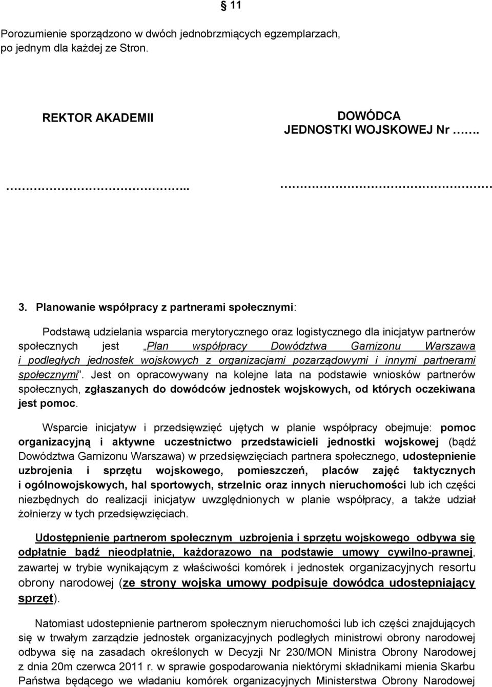 podległych jednostek wojskowych z organizacjami pozarządowymi i innymi partnerami społecznymi.