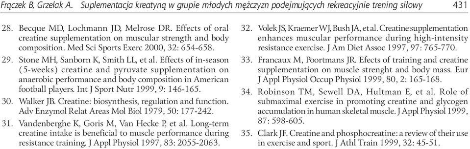 Effects of in-season (5 weeks) and pyruvate supplementation on anaerobic performance and body composition in American football players. Int J Sport Nutr 1999, 9: 146-165. 30. Walker JB.