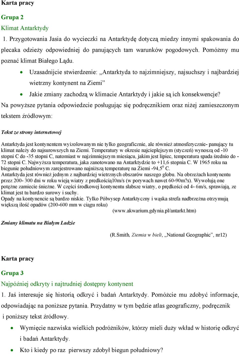 Uzasadnijcie stwierdzenie: Antarktyda to najzimniejszy, najsuchszy i najbardziej wietrzny kontynent na Ziemi Jakie zmiany zachodzą w klimacie Antarktydy i jakie są ich konsekwencje?
