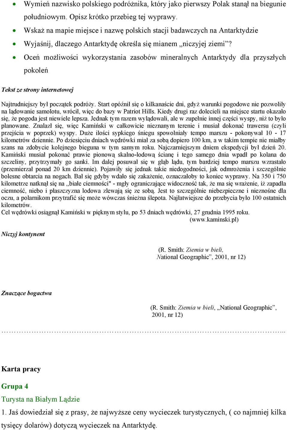 Oceń możliwości wykorzystania zasobów mineralnych Antarktydy dla przyszłych pokoleń Tekst ze strony internetowej Najtrudniejszy był początek podróży.