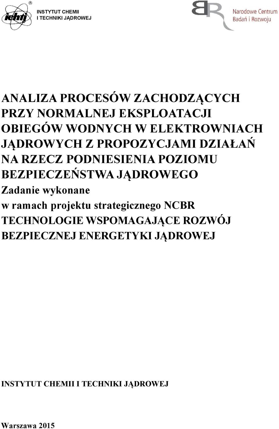 BEZPIECZEŃSTWA JĄDROWEGO Zadanie wykonane w ramach projektu strategicznego NCBR TECHNOLOGIE