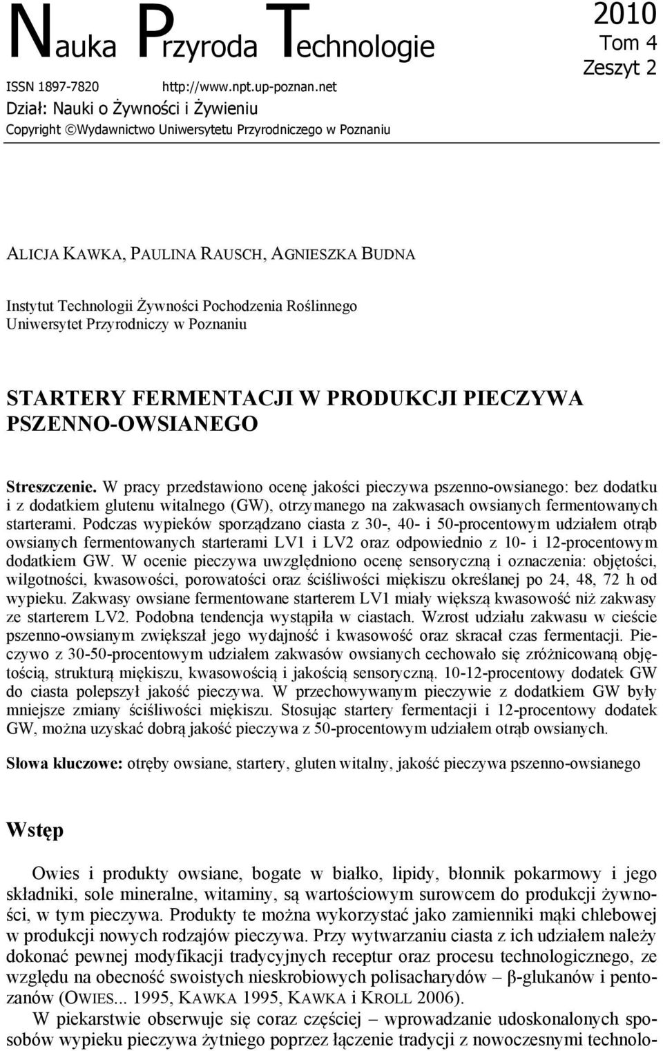 Pochodzenia Roślinnego Uniwersytet Przyrodniczy w Poznaniu STARTERY FERMENTACJI W PRODUKCJI PIECZYWA PSZENNO-OWSIANEGO Streszczenie.