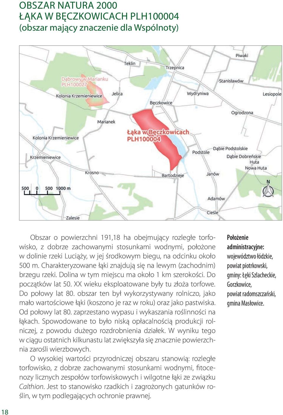 Do początków lat 50. XX wieku eksploatowane były tu złoża torfowe. Do połowy lat 80. obszar ten był wykorzystywany rolniczo, jako mało wartościowe łąki (koszono je raz w roku) oraz jako pastwiska.