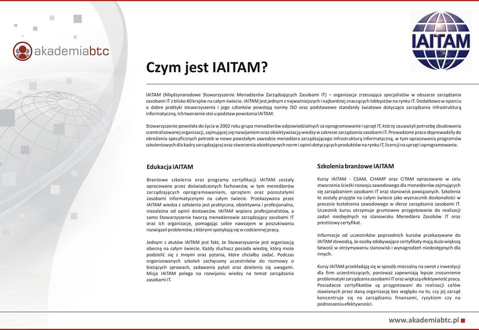 IAITAM jest jednym z najważniejszych i najbardziej znaczących lobbystów na rynku IT.