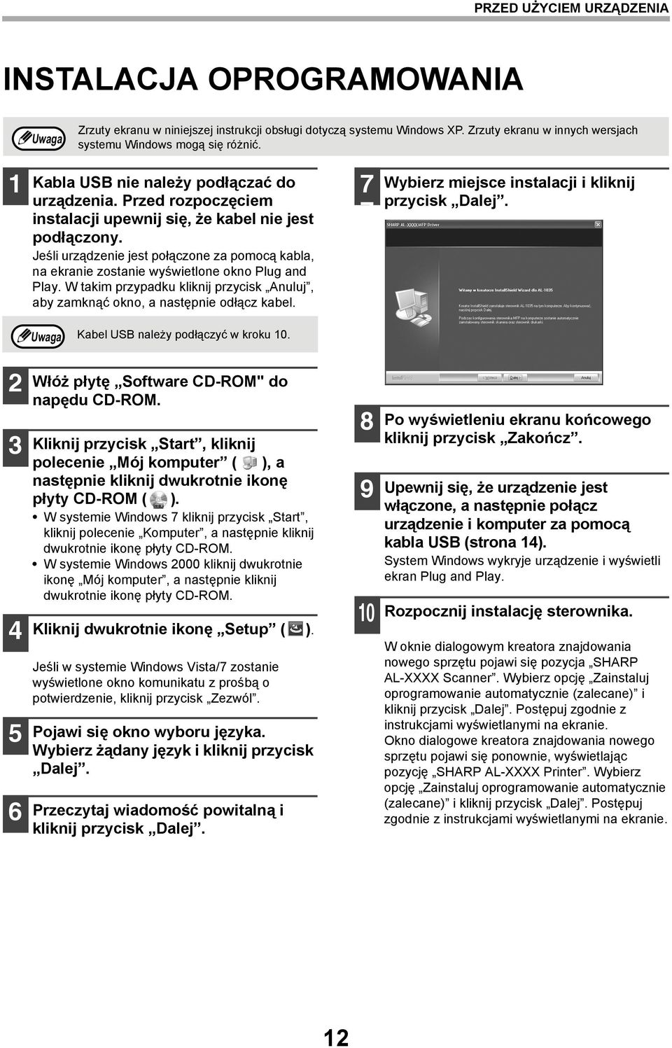 Jeśli urządzenie jest połączone za pomocą kabla, na ekranie zostanie wyświetlone okno Plug and Play. W takim przypadku kliknij przycisk Anuluj, aby zamknąć okno, a następnie odłącz kabel.