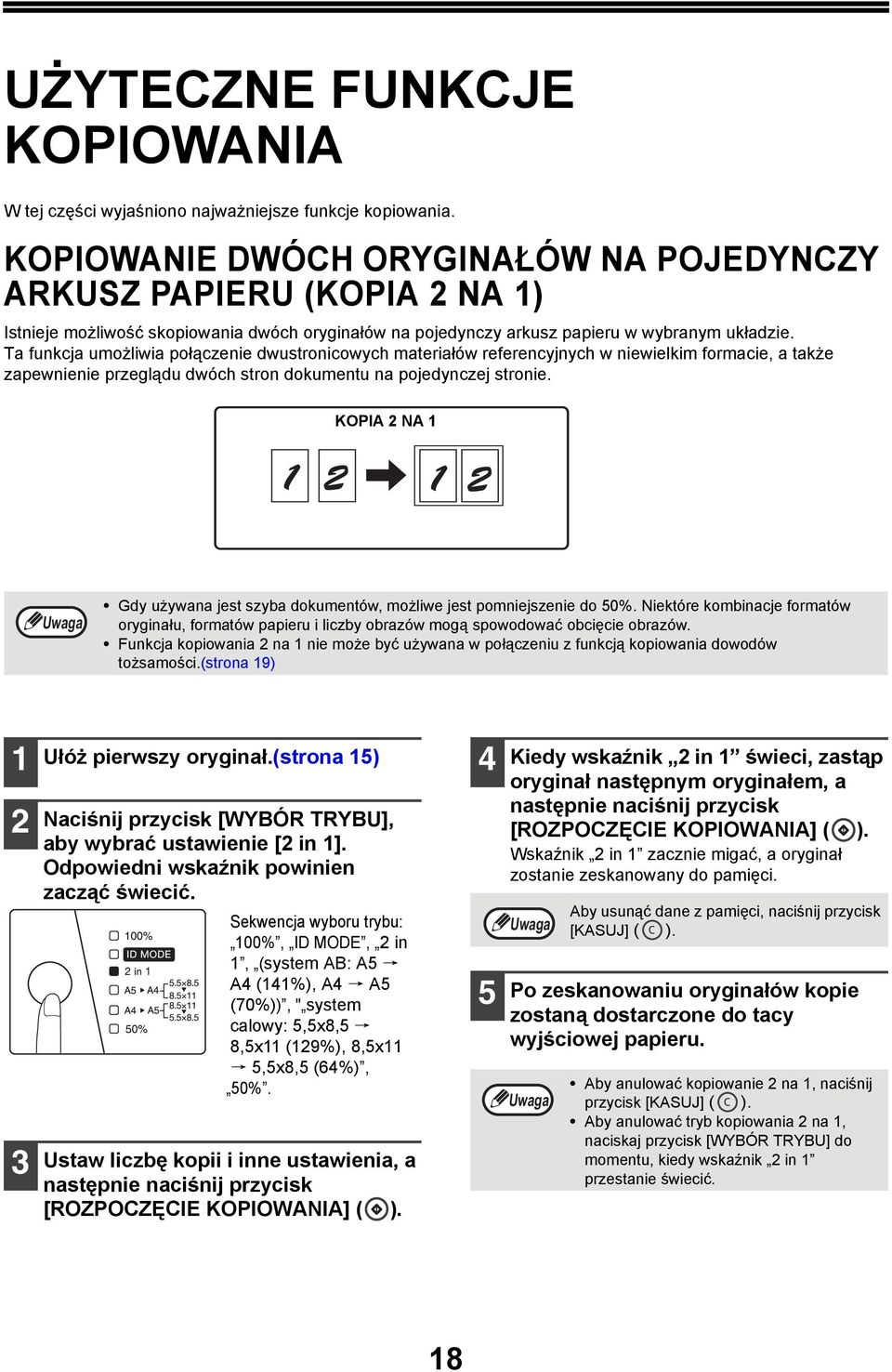 Ta funkcja umożliwia połączenie dwustronicowych materiałów referencyjnych w niewielkim formacie, a także zapewnienie przeglądu dwóch stron dokumentu na pojedynczej stronie.