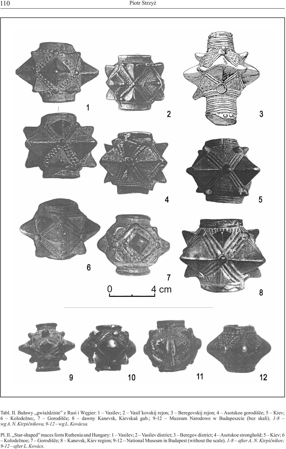 Gorodišče; 8 dawny Kanevsk, Kievskaâ gub.; 9-12 Muzeum Narodowe w Budapeszcie (bez skali). 1-8 wg A. N. Kirpičnikova, 9-12 wg L. Kovácsa. Pl. II.