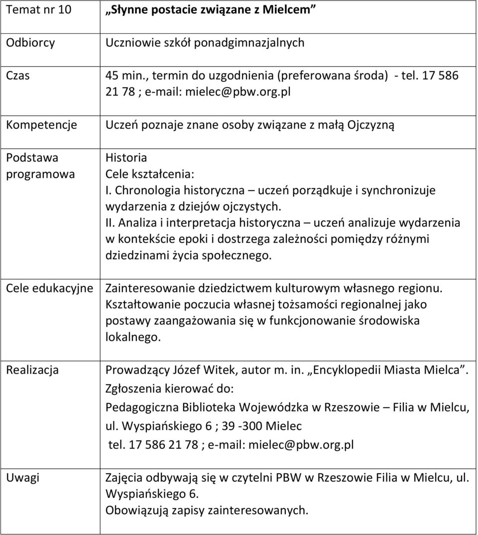 Analiza i interpretacja historyczna uczeń analizuje wydarzenia w kontekście epoki i dostrzega zależności pomiędzy różnymi dziedzinami życia społecznego.