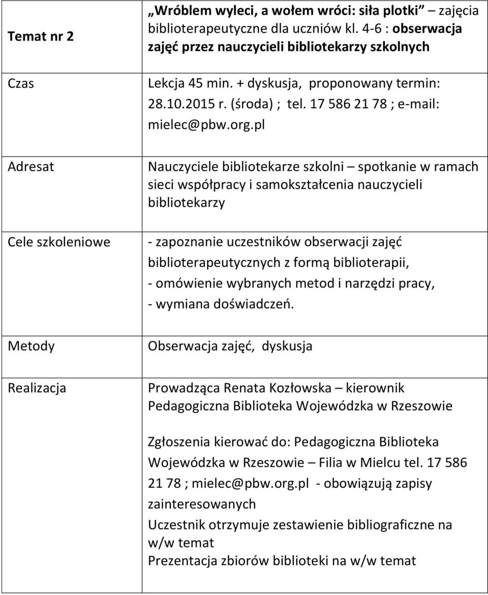 pl Nauczyciele bibliotekarze szkolni spotkanie w ramach sieci współpracy i samokształcenia nauczycieli bibliotekarzy - zapoznanie uczestników obserwacji zajęć biblioterapeutycznych z formą