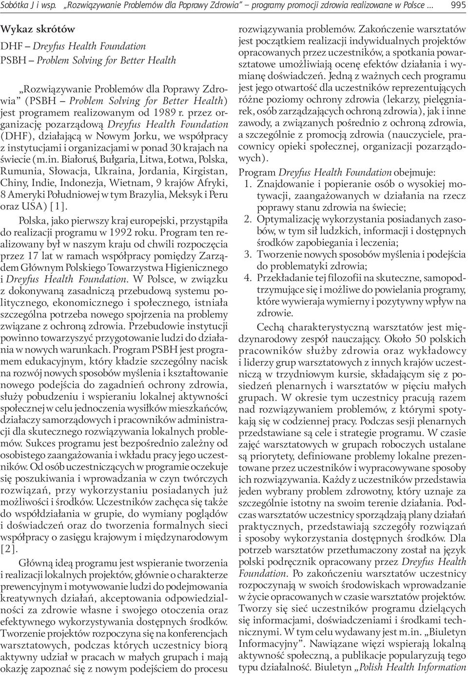 realizowanym od 1989 r. przez organizację pozarządową Dreyfus Health Foundation (DHF), działającą w Nowym Jorku, we współpracy z ins