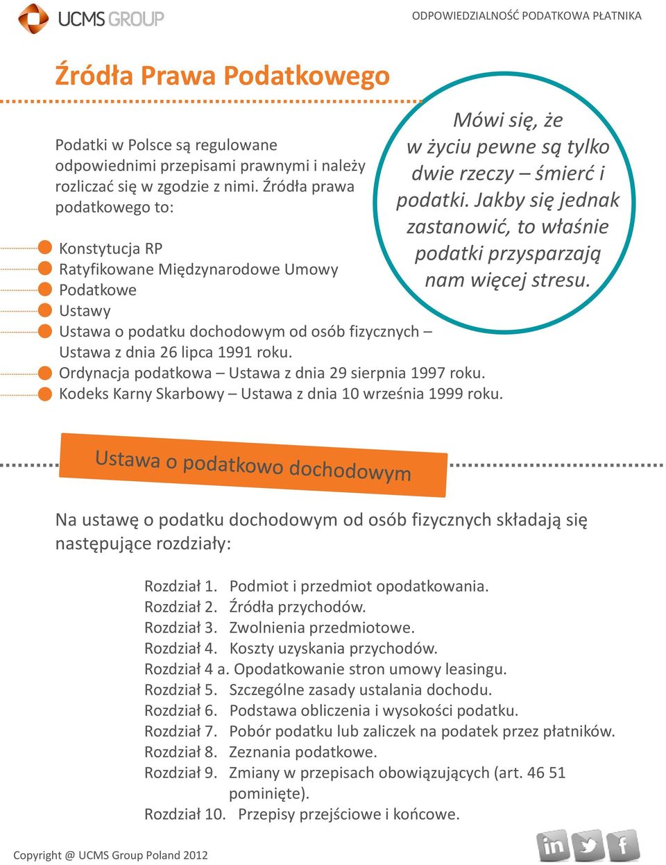 Ordynacja podatkowa Ustawa z dnia 29 sierpnia 1997 roku. Kodeks Karny Skarbowy Ustawa z dnia 10 września 1999 roku. Mówi się, że w życiu pewne są tylko dwie rzeczy śmierć i podatki.