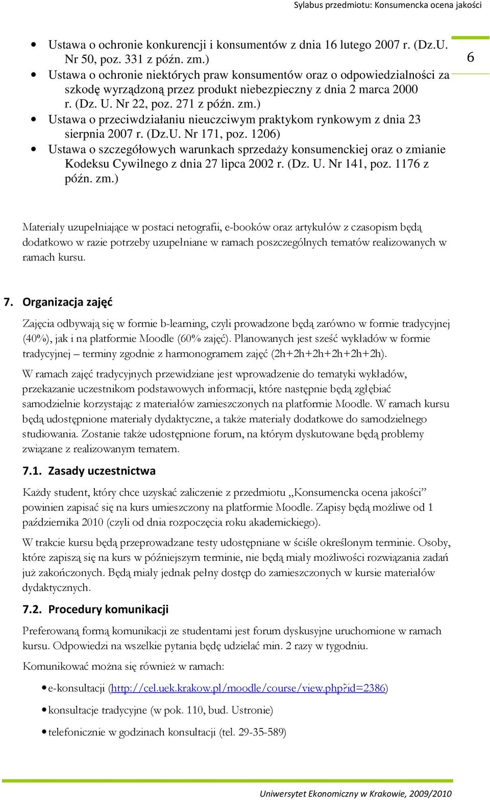 ) Ustawa o przeciwdziałaniu nieuczciwym praktykom rynkowym z dnia 2 sierpnia 2007 r. (Dz.U. Nr 171, poz.