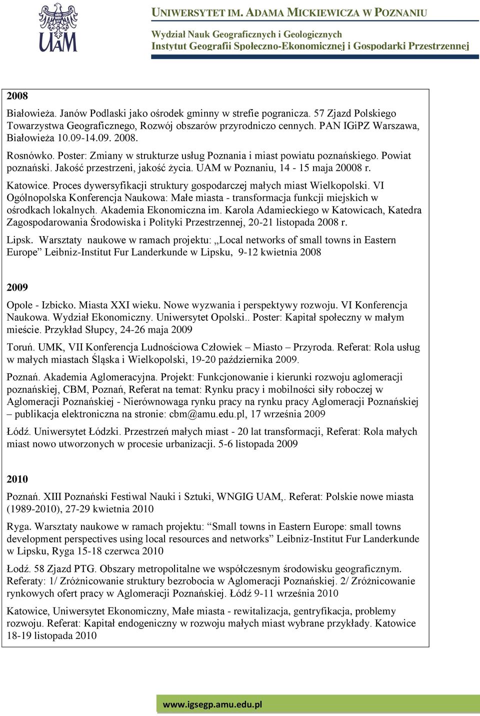 Proces dywersyfikacji struktury gospodarczej małych miast Wielkopolski. VI Ogólnopolska Konferencja Naukowa: Małe miasta - transformacja funkcji miejskich w ośrodkach lokalnych.