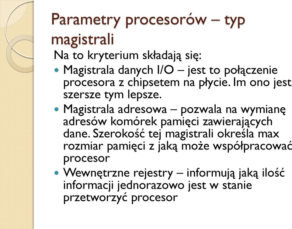 Magistrala adresowa pozwala na wymianę adresów komórek pamięci zawierających dane.