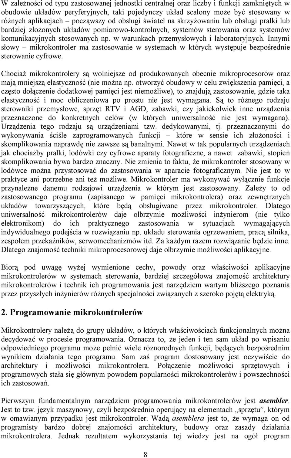 w warunkach przemysłowych i laboratoryjnych. Innymi słowy mikrokontroler ma zastosowanie w systemach w których występuje bezpośrednie sterowanie cyfrowe.
