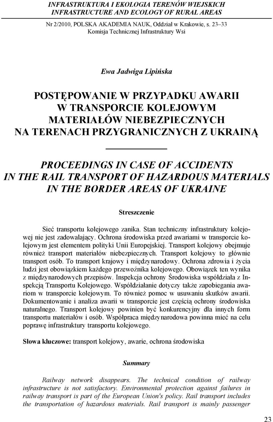 IN CASE OF ACCIDENTS IN THE RAIL TRANSPORT OF HAZARDOUS MATERIALS IN THE BORDER AREAS OF UKRAINE Streszczenie Sieć transportu kolejowego zanika.