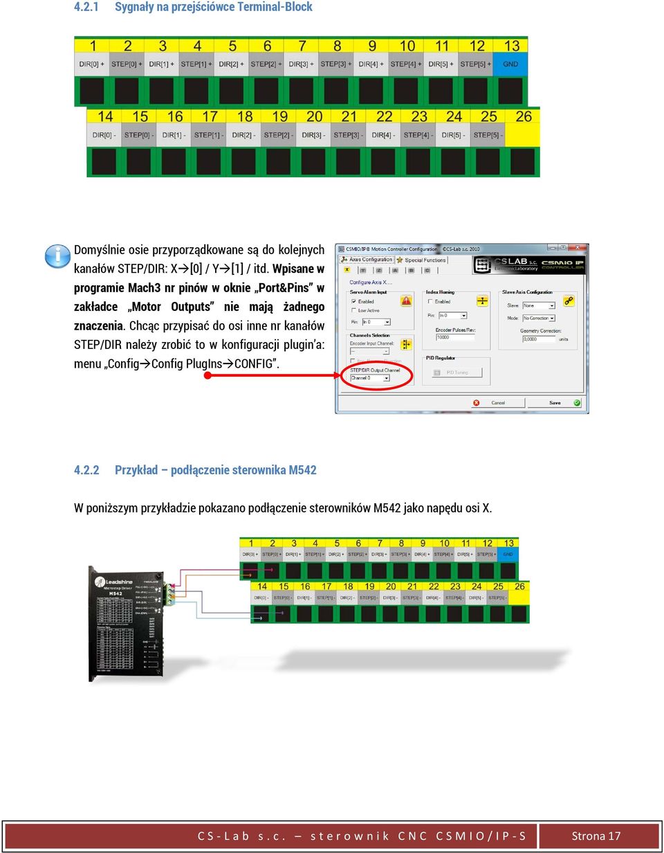 Chcąc przypisać do osi inne nr kanałów STEP/DIR należy zrobić to w konfiguracji plugin a: menu Config Config PlugIns CONFIG. 4.2.