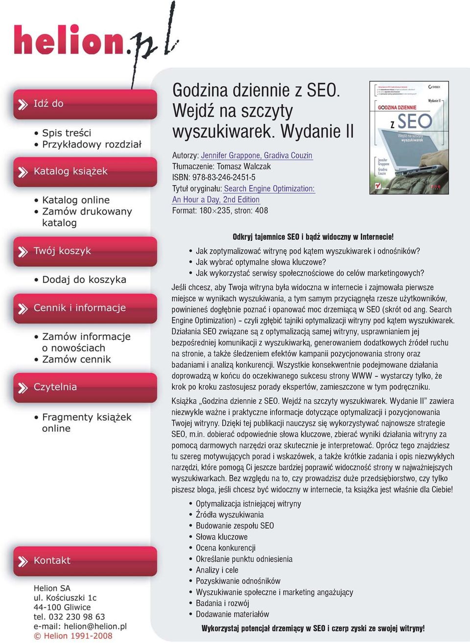 stron: 408 Odkryj tajemnice SEO i b¹dÿ widoczny w Internecie! Jak zoptymalizowaæ witrynê pod k¹tem wyszukiwarek i odnoœników? Jak wybraæ optymalne s³owa kluczowe?